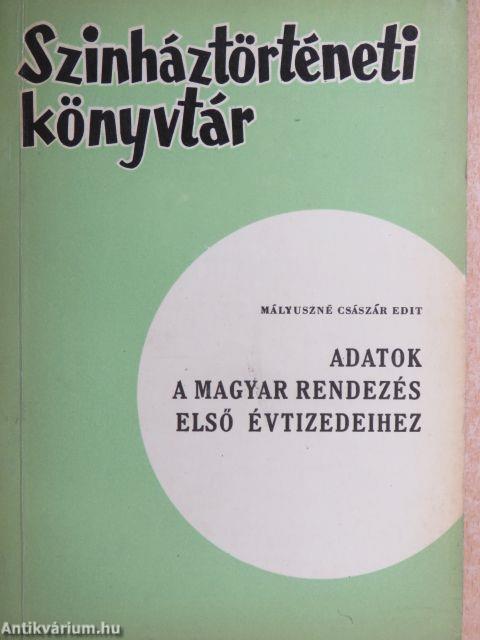 Adatok a magyar rendezés első évtizedeihez