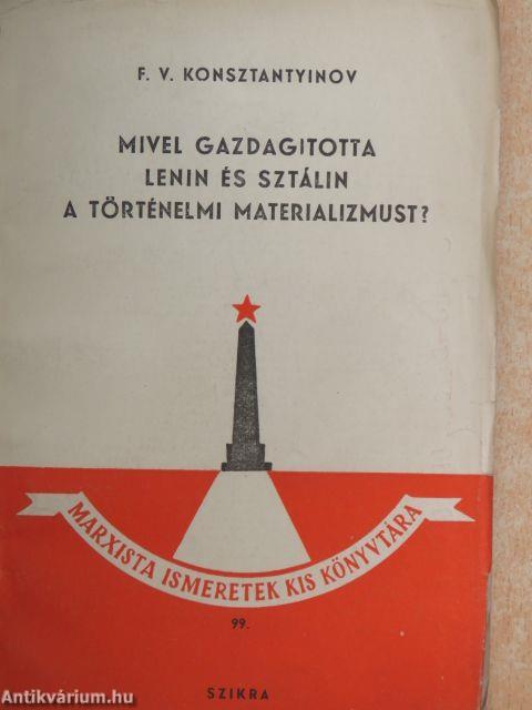 Mivel gazdagította Lenin és Sztálin a történelmi materializmust?