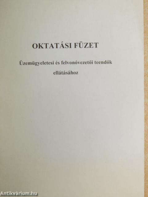 Oktatási füzet Üzemügyeletesi és felvonóvezetői teendők ellátásához