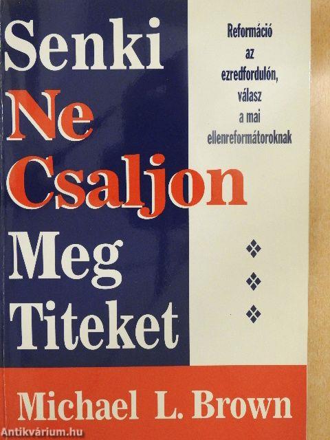 Senki Ne Csaljon Meg Titeket