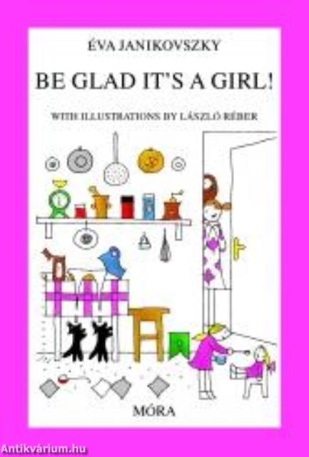 Be glad it's a girl!