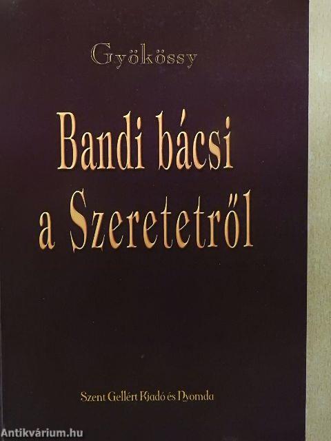 Bandi bácsi a Szeretetről