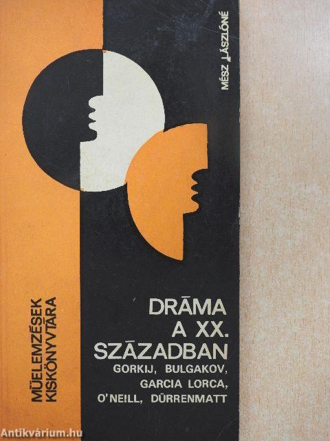 Dráma a XX. században - Gorkij, Bulgakov, Garcia Lorca, O'Neill, Dürrenmatt