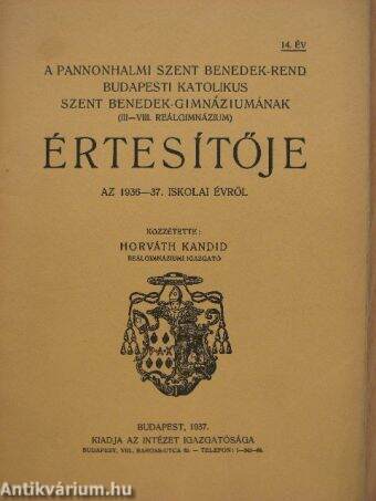 A pannonhalmi Szent Benedek-rend budapesti katolikus Szent Benedek-gimnáziumának (III-VIII. reálgimnázium) értesítője az 1936-37. iskolai évről