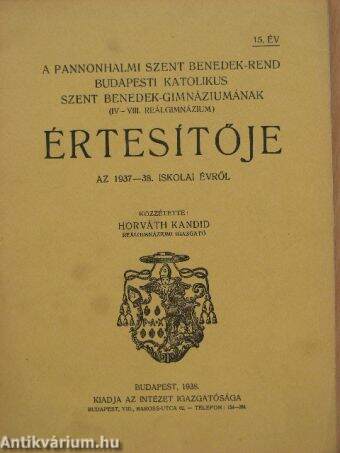 A pannonhalmi Szent Benedek-rend budapesti katolikus Szent Benedek-gimnáziumának (IV-VIII. reálgimnázium) értesítője az 1937-38. iskolai évről