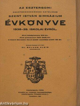 Az esztergomi szentbenedekrendi katolikus Szent István Gimnázium évkönyve az 1938-39. iskolai évről