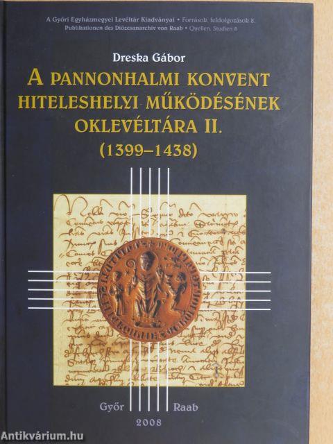 A pannonhalmi konvent hiteleshelyi működésének oklevéltára II.