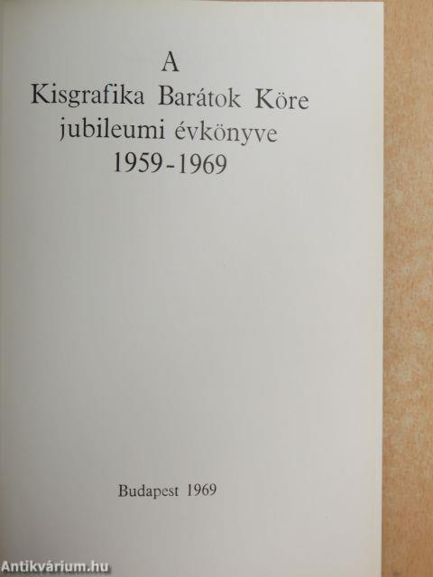 A Kisgrafika Barátok Köre jubileumi évkönyve 1959-1969