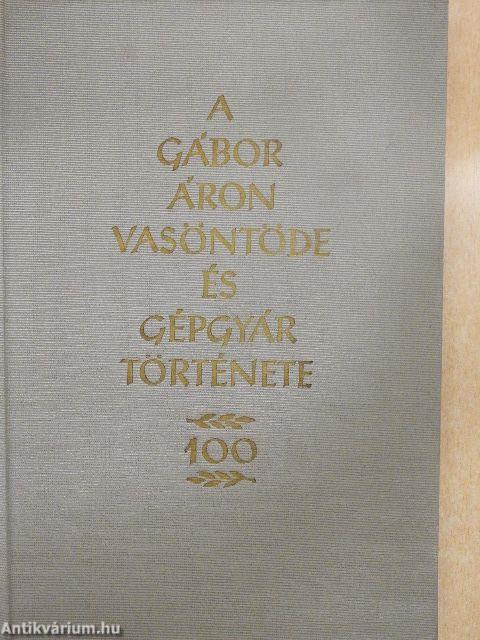 A Gábor Áron Vasöntöde és Gépgyár története (1862-1962)