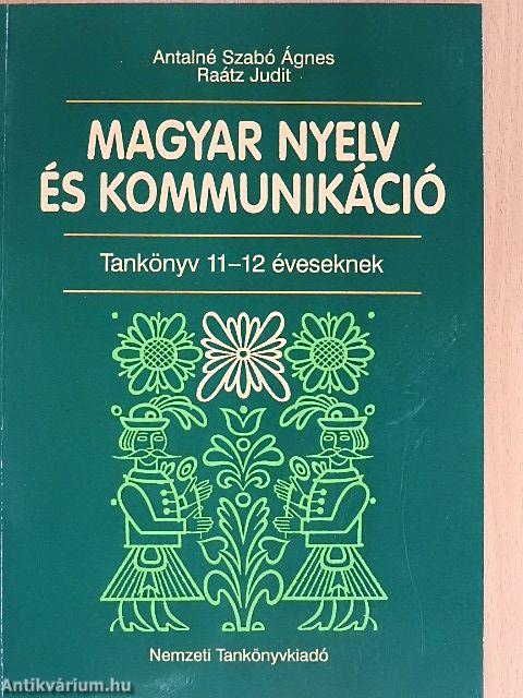 Magyar nyelv és kommunikáció - Tankönyv 11-12 éveseknek