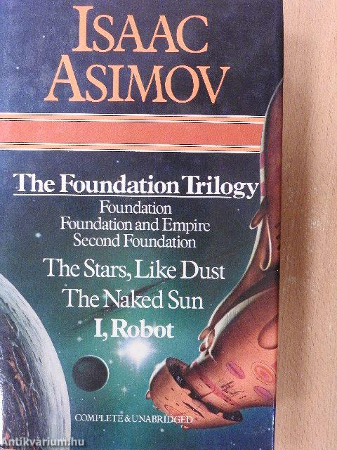 The Foundation Trilogy/The Stars, Like Dust/The Naked Sun/I, Robot