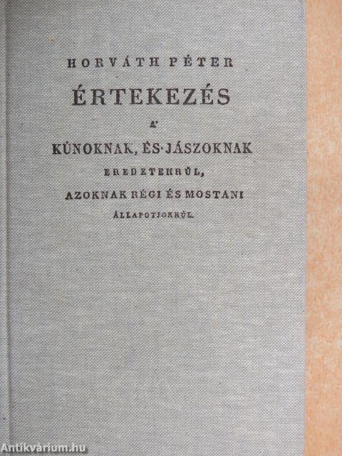 Értekezés a' kúnoknak, és jászoknak eredetekrül, azoknak régi és mostani állapotjokrúl