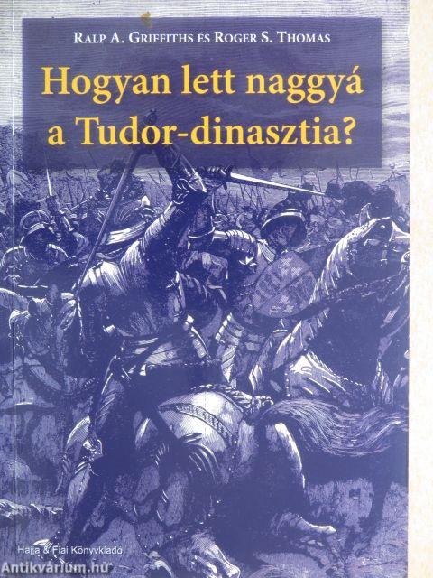 Hogyan lett naggyá a Tudor-dinasztia?