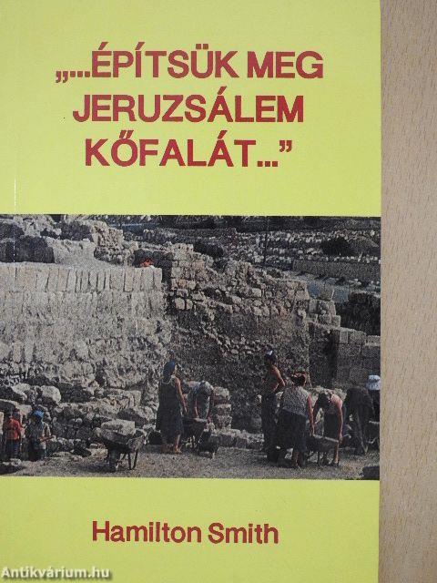 "...Építsük meg Jeruzsálem kőfalát..."