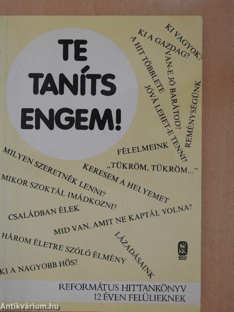 Te taníts engem!