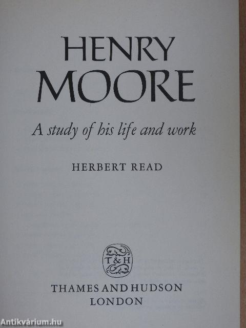 Henry Moore - A study of his life and work