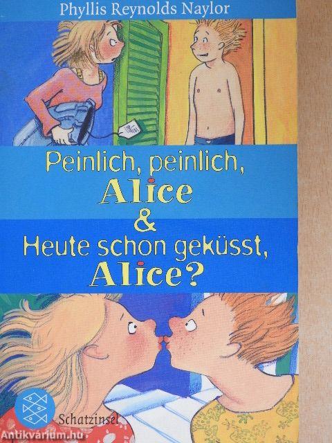 Peinlich, peinlich, Alice & Heute schon geküsst, Alice?