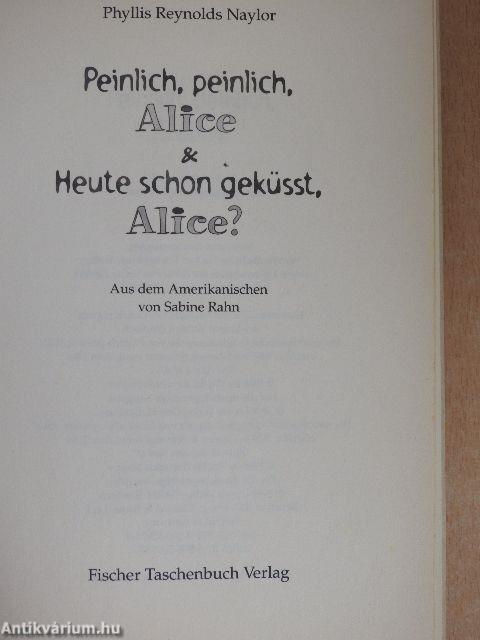 Peinlich, peinlich, Alice & Heute schon geküsst, Alice?