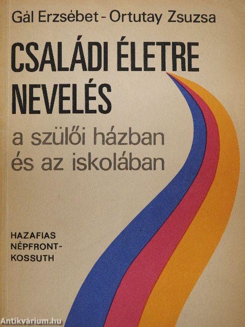 Családi életre nevelés a szülői házban és az iskolában