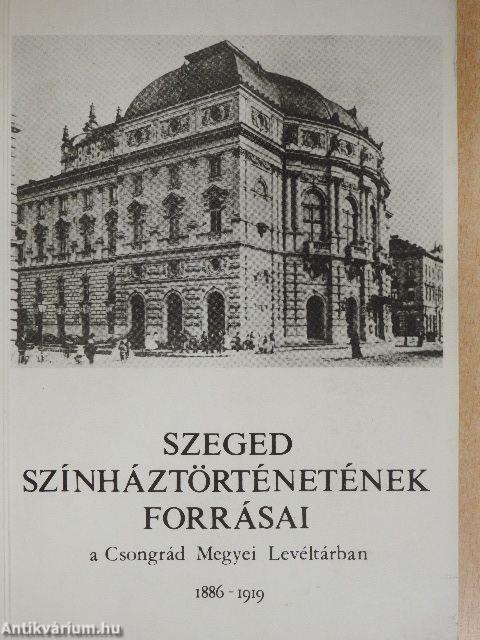 Szeged színháztörténetének forrásai a Csongrád Megyei Levéltárban 1886-1919