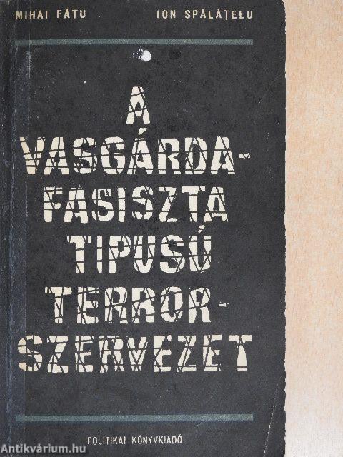 A Vasgárda - Fasiszta típusú terrorszervezet