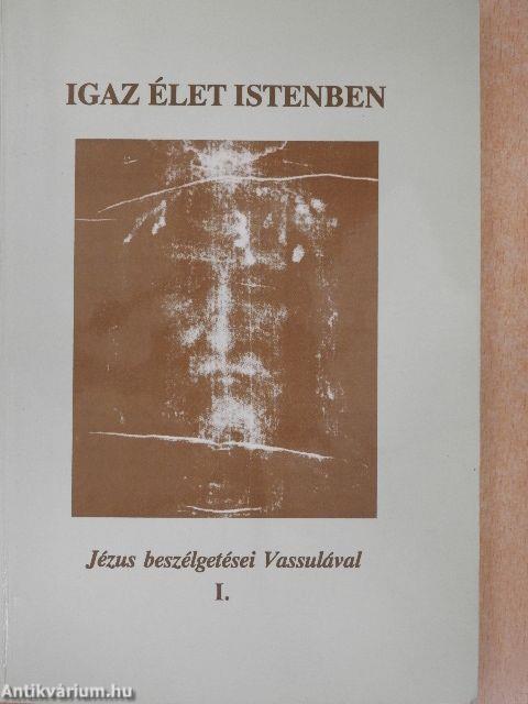 Igaz élet Istenben I.