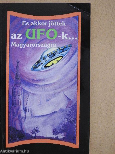 És akkor jöttek az UFO-k... Magyarországra