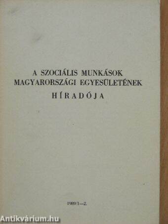 A Szociális Munkások Magyarországi Egyesületének Híradója 1989/1-2.