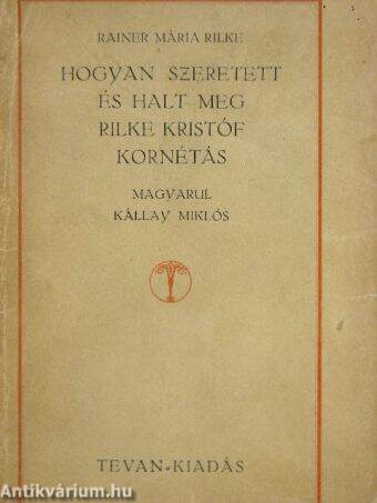 Hogyan szeretett és halt meg Rilke Kristóf kornétás