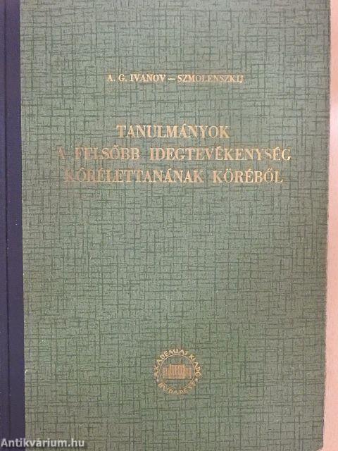 Tanulmányok a felsőbb idegtevékenység kórélettanának köréből