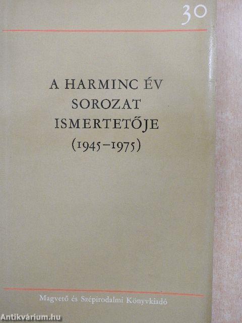A Harminc év sorozat ismertetője (1945-1975)