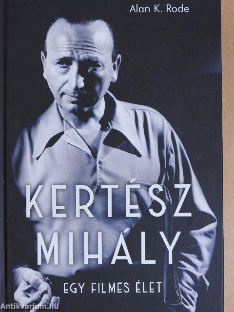 Kertész Mihály - Egy filmes élet