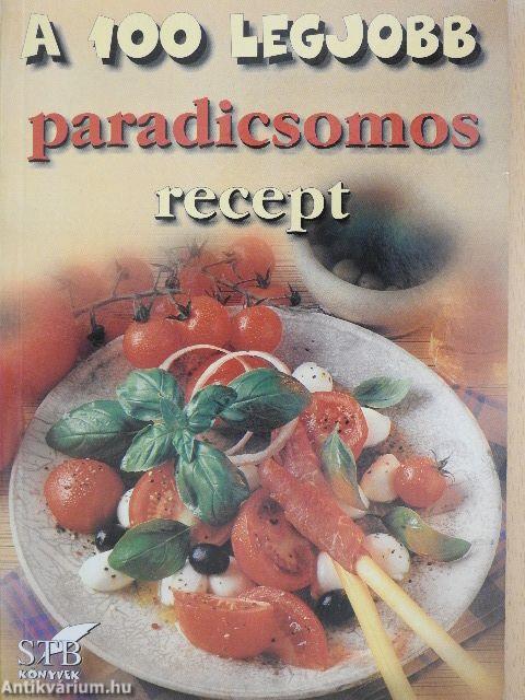 A 100 legjobb paradicsomos recept