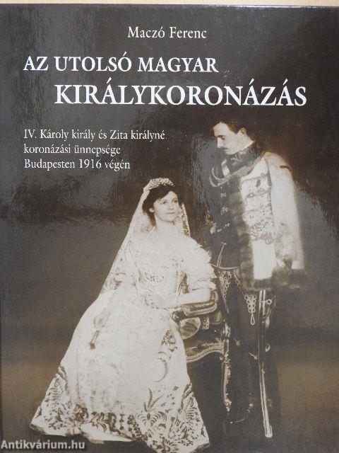 Az utolsó magyar királykoronázás
