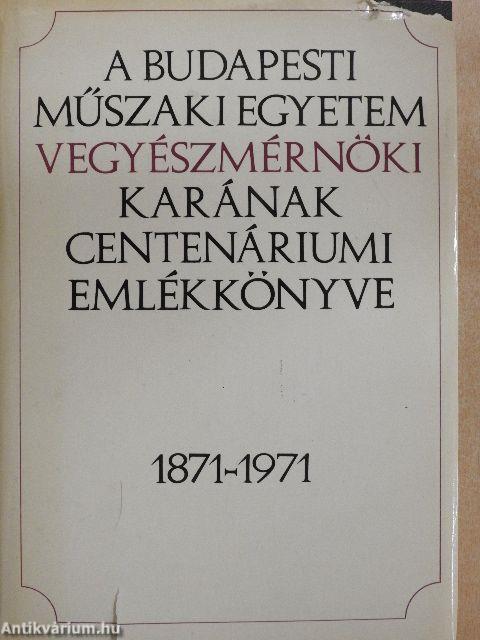 A Budapesti Műszaki Egyetem Vegyészmérnöki Karának Centenáriumi Emlékkönyve