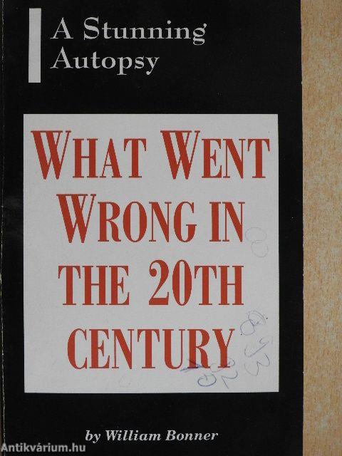 What Went Wrong In the 20th Century