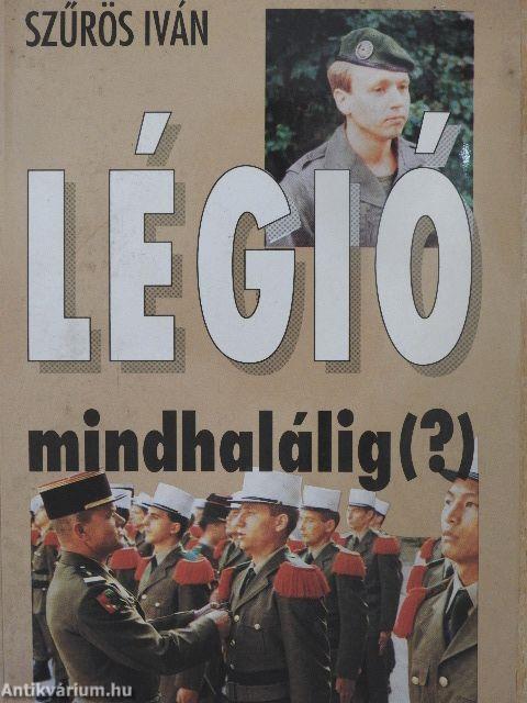 Légió mindhalálig (?)