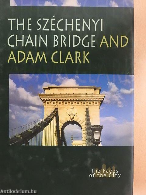 The Széchenyi Chain Bridge and Adam Clark