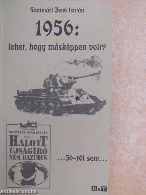 1956: lehet, hogy másképpen volt?