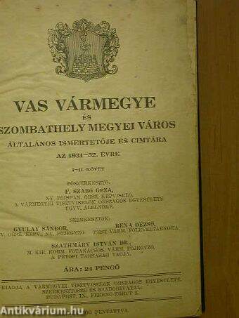 Vas vármegye és Szombathely megyei város általános ismertetője és cimtára az 1931-32. évre I-II.