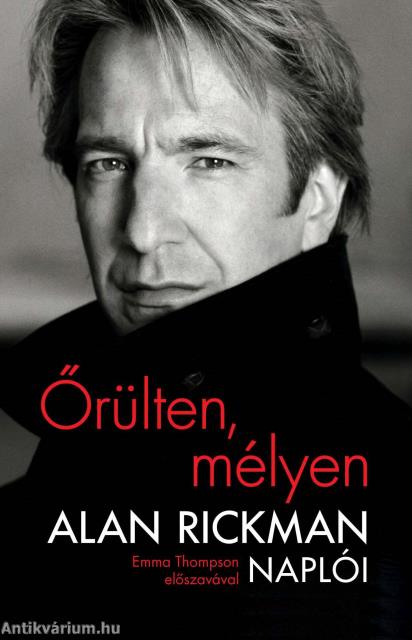 Őrülten, mélyen - Alan Rickman naplói