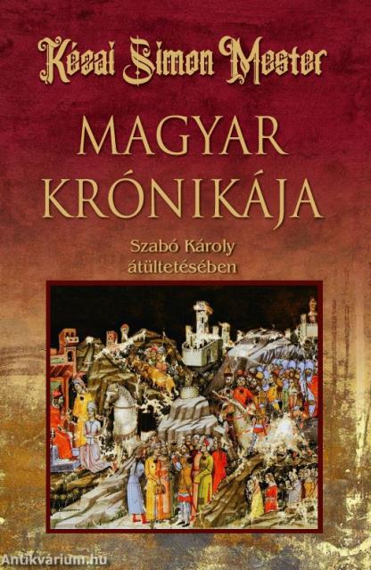 Kézai Simon Mester  MAGYAR KRÓNIKÁJA
