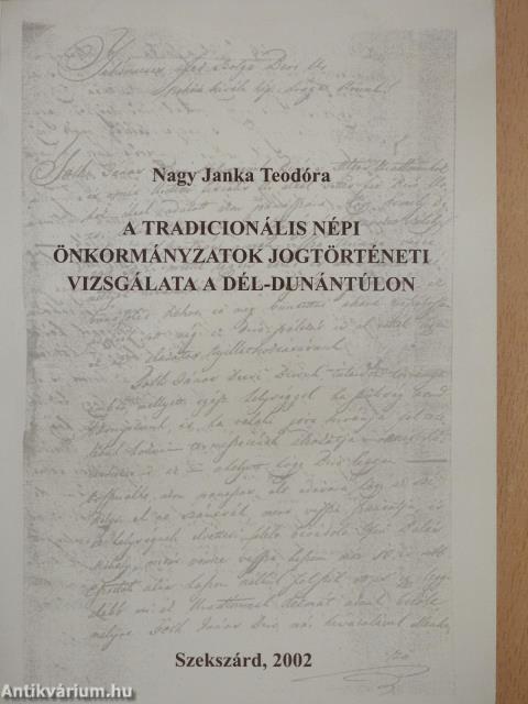 A tradicionális népi önkormányzatok jogtörténeti vizsgálata a Dél-Dunántúlon (dedikált példány)