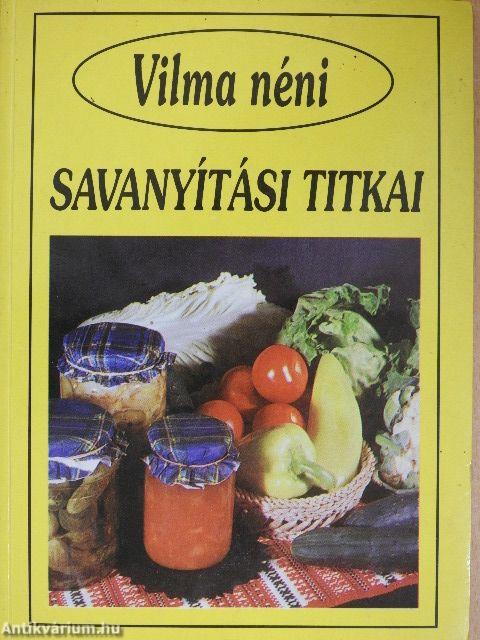 Vilma néni savanyítási titkai