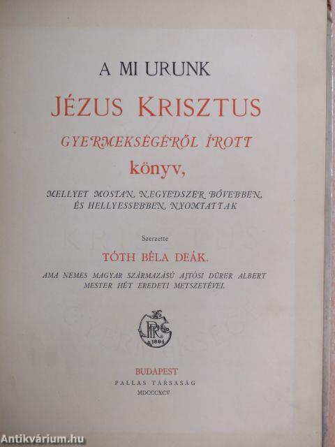 A mi Urunk Jézus Krisztus gyermekségéről irott könyv