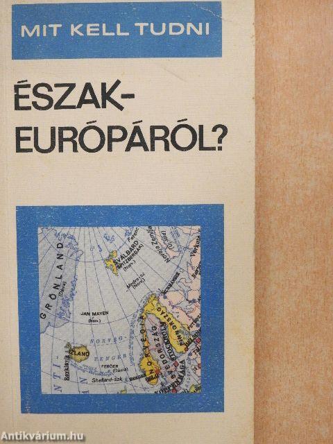 Mit kell tudni Észak-Európáról?
