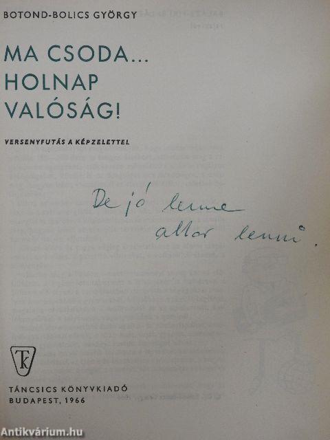 Ma csoda... Holnap valóság!