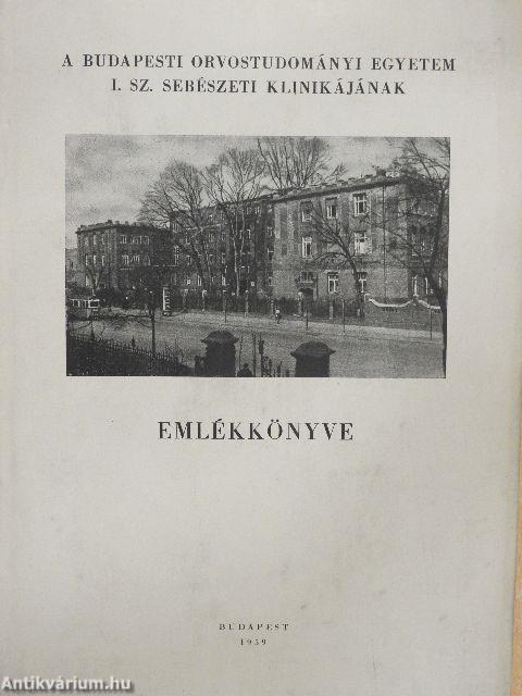 A Budapesti Orvostudományi Egyetem I. sz. Sebészeti Klinikájának emlékkönyve