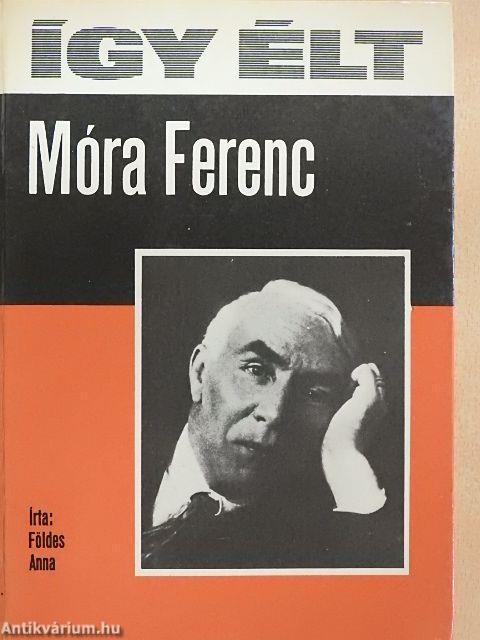 Így élt Móra Ferenc