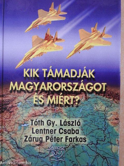 Kik támadják Magyarországot és miért?